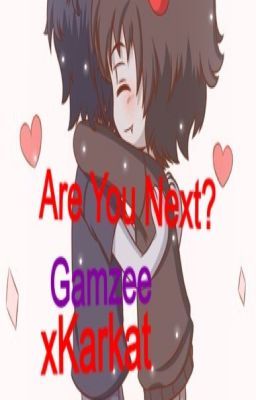 Are You Next? (GamKar Homestuck)