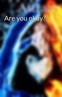 Are you okay?