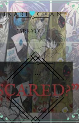 •Are You Scared?°