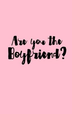 Are you the Boyfriend?