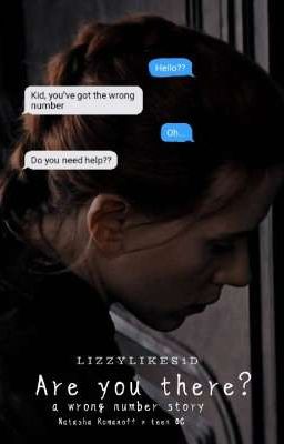 Are you there? - A wrong number story || Natasha Romanoff x Teen OC