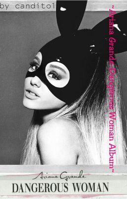 ~Ariana Grande-Dangerous Woman Album~