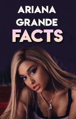 Ariana Grande Facts