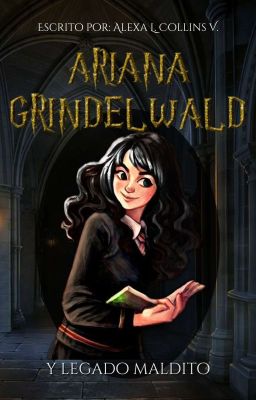 Ariana Grindelwald Y El Legado Maldito