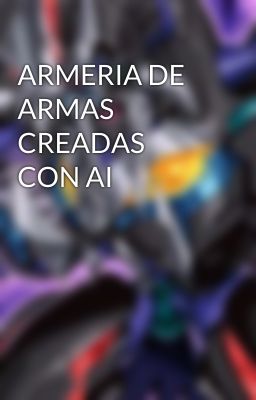 ARMERIA DE ARMAS CREADAS CON AI