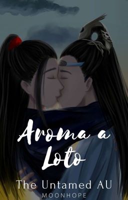 Aroma a loto (The Untamed AU)