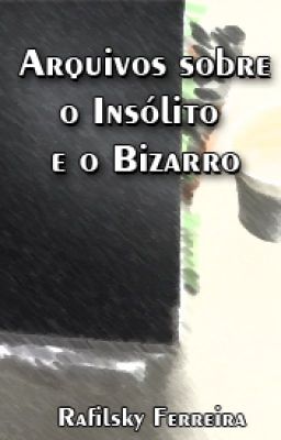 Arquivos sobre o Insólito e o Bizarro