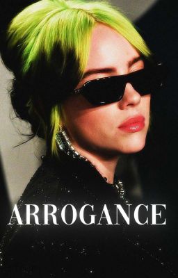 Arrogance • Billie Eilish [G!P]