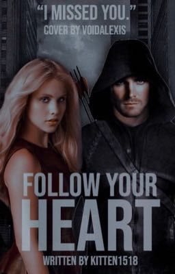 ARROW| Follow Your Heart {Oliver Queen} 