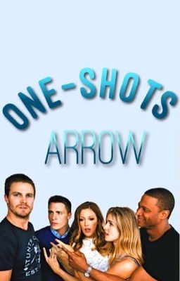 Arrow <<One Shots>>