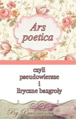 Ars poetica czyli pseudowiersze i liryczne bazgroły