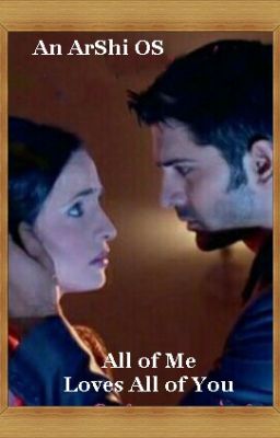 ArShi OS: All of Me Loves All of You