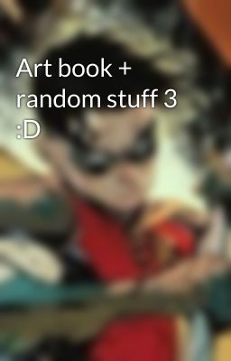 Art book + random stuff 3 :D