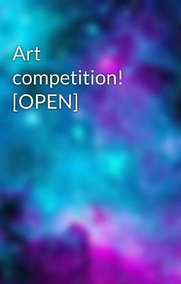 Art competition! [OPEN]