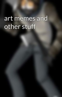 art memes and other stuff 