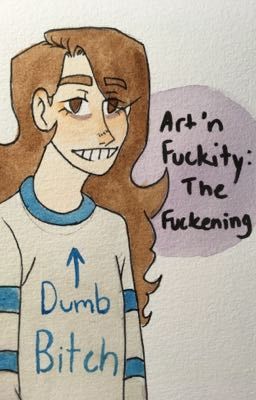 Art 'n Fuckity: The Fuckening