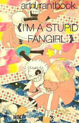 art|rantbook. « I'M A STUPID FANGIRL. »