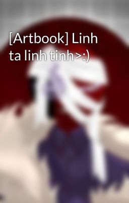 [Artbook] Linh ta linh tinh>:)