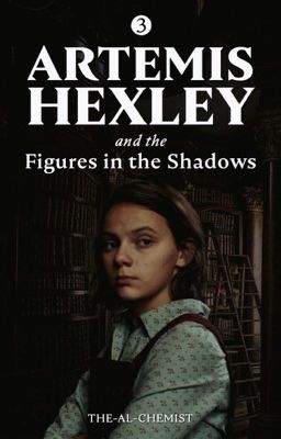 Artemis Hexley and the Figures in the Shadows