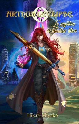 Arthus Leclipse: Le mystère du familier libre [En réécriture]