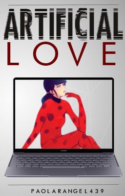 Artificial love [Miraculous Ladybug AU][ Oneshot]