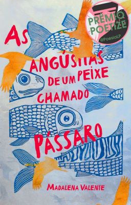 As angústias de um peixe chamado Pássaro