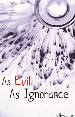 As Evil As Ignorance