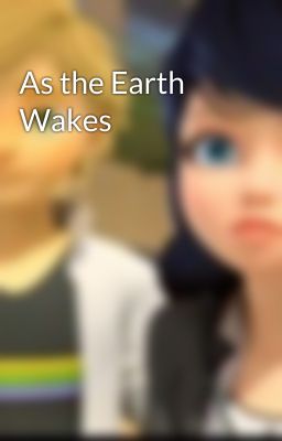 As the Earth Wakes 