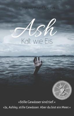 Ash- kalt wie Eis