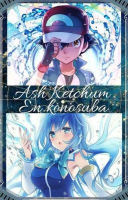 Ash Ketchum konosuba, un mundo maravillosamente diferente