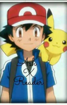 Ash X Reader 