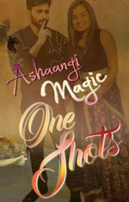 Ashaangi Magic- One shots