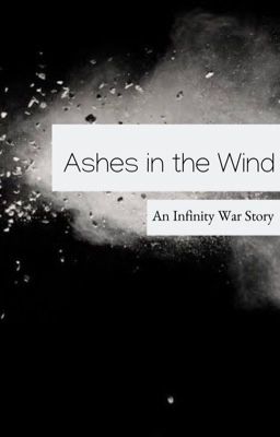 Ashes in the Wind | An Infinity War Story