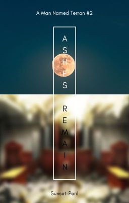 Ashes Remain (A Man Named Terran #2)