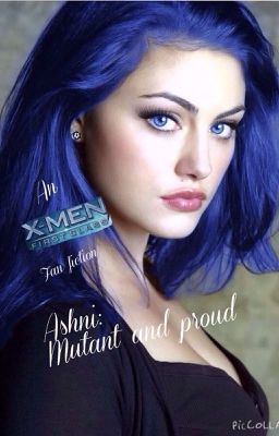 Ashni: Mutant and Proud (X-men: First Class fan fiction)