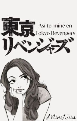 Así terminé en Tokyo Revengers (TokyoRevergers x Lectora)