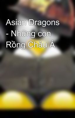 Asian Dragons - Những con Rồng Châu Á