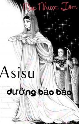 Asisu Dưỡng Bảo Bảo  ( Đồng Nhân NHAC ) 