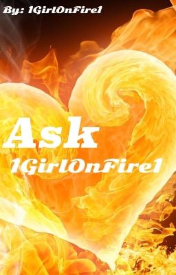 Ask 1GirlOnFire1