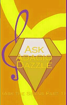 Ask Adagio Dazzle (Ask the Sirens Part 1)