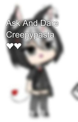 Ask And Dare Creepypasta ❤❤