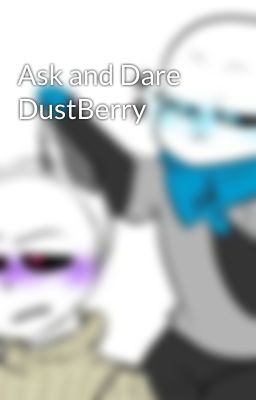 Ask and Dare DustBerry