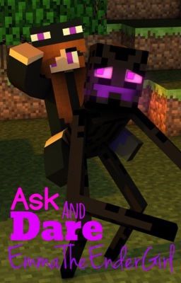 Ask and Dare EmmaTheEnderGirl