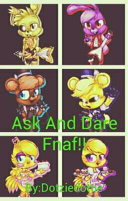 Ask And Dare Fnaf!!