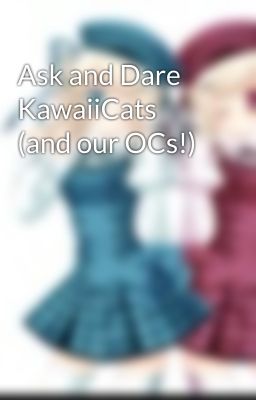 Ask and Dare KawaiiCats (and our OCs!)