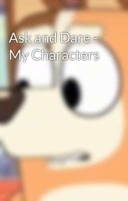 Ask and Dare - My Characters