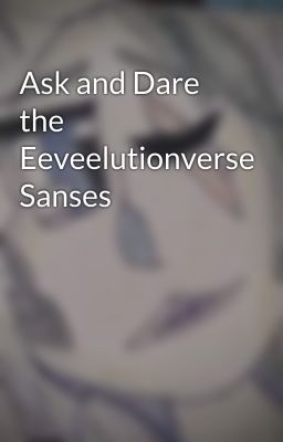 Ask and Dare the Eeveelutionverse Sanses