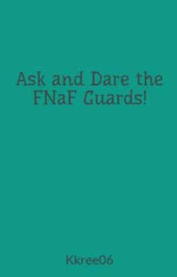 Ask and Dare the FNaF Guards!