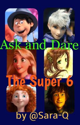 Ask and Dare The Super 6!