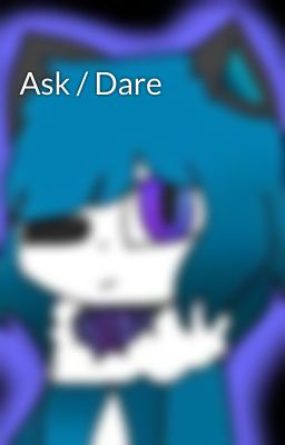 Ask / Dare